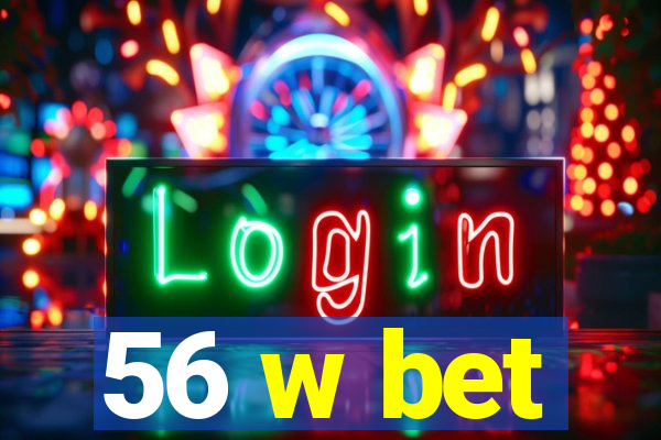56 w bet